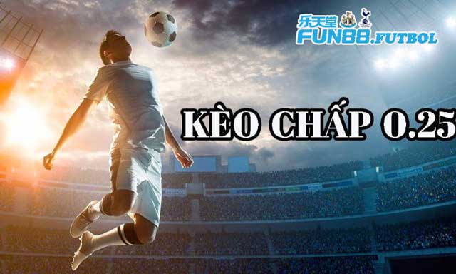 Khám phá Kèo chấp 0.25